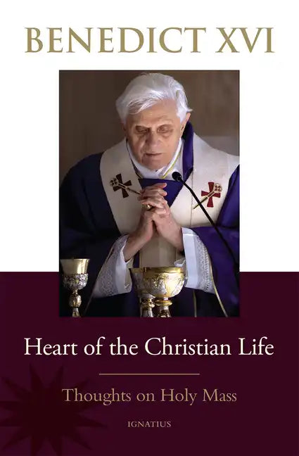 Heart of the Christian Life: Thoughts on the Holy Mass - Paperback