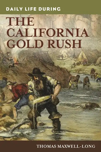 Daily Life during the California Gold Rush - Hardcover
