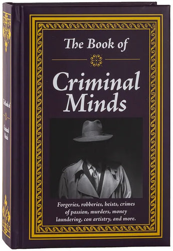 The Book of Criminal Minds: Forgeries, Robberies, Heists, Crimes of Passion, Murders, Money Laundering, Con Artistry, and More - Hardcover