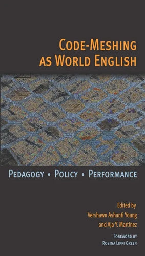 Code-Meshing as World English: Pedagogy, Policy, Performance - Paperback