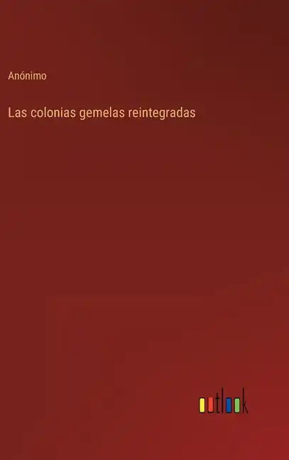 Las colonias gemelas reintegradas - Hardcover