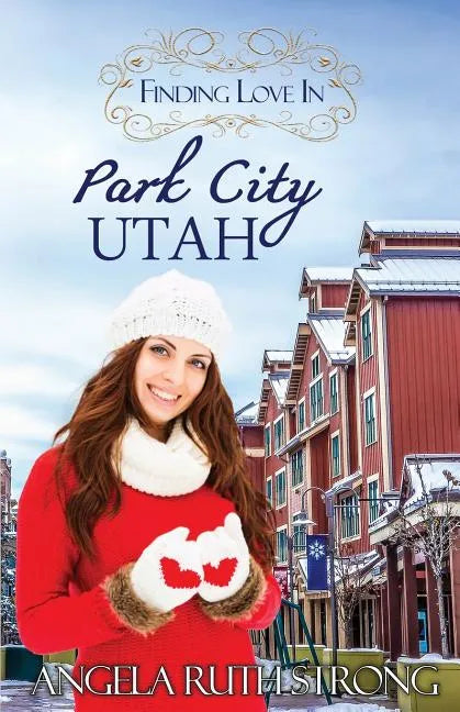 Finding Love in Park City, Utah: An Inspirational Romance - Paperback