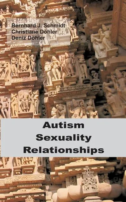 Autism - Sexuality - Relationships - Paperback