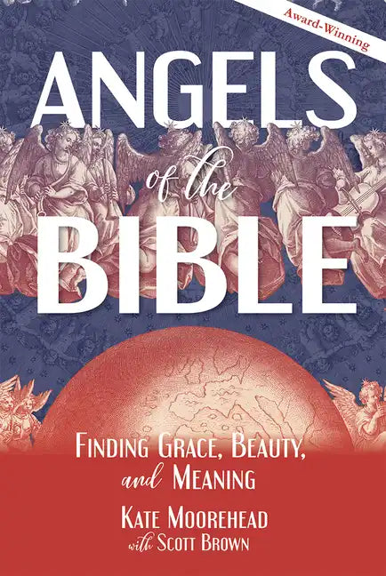 Angels of the Bible: Finding Grace, Beauty, and Meaning - Paperback