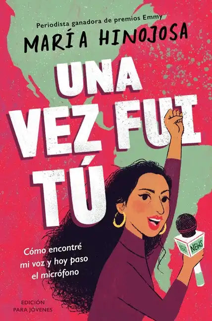 Una Vez Fui Tú -- Edición Para Jóvenes (Once I Was You -- Adapted for Young Readers): Cómo Encontré Mi Voz Y Hoy Paso El Micrófono - Hardcover
