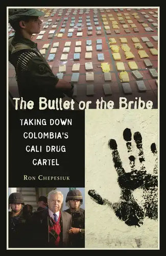 The Bullet or the Bribe: Taking Down Colombia's Cali Drug Cartel - Hardcover
