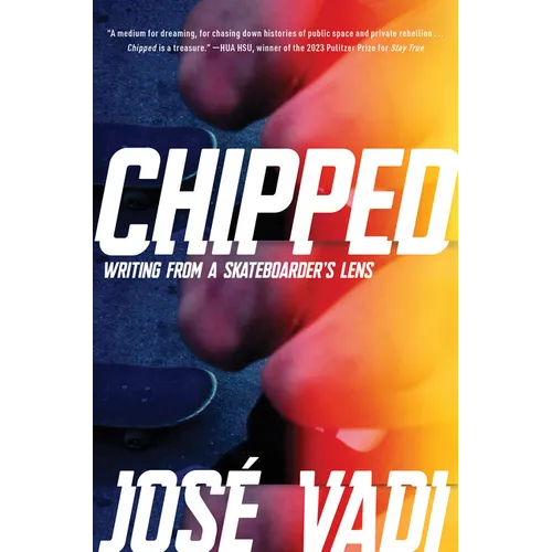 Chipped: Writing from a Skateboarder's Lens - Hardcover