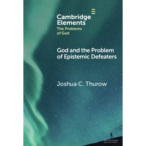 God and the Problem of Epistemic Defeaters - Hardcover