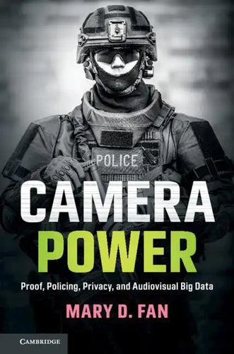 Camera Power: Proof, Policing, Privacy, and Audiovisual Big Data - Paperback