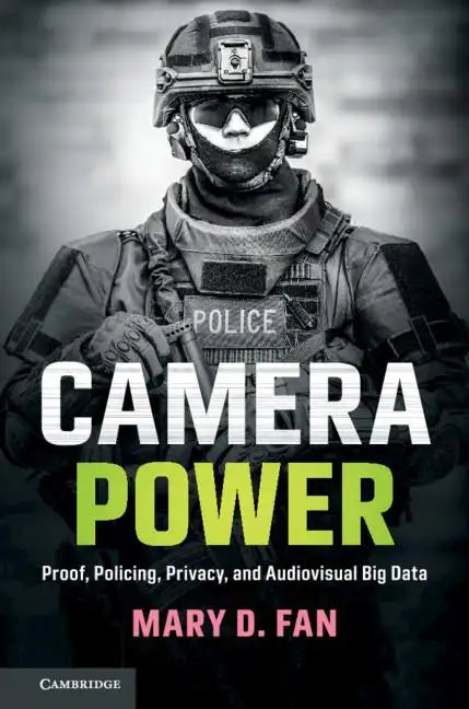 Camera Power: Proof, Policing, Privacy, and Audiovisual Big Data - Paperback