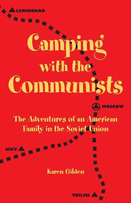 Camping with the Communists: The Adventures of an American Family in the Soviet Union - Paperback