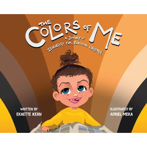 The Colors of Me: A Journey of Identity for Biracial Children - Hardcover