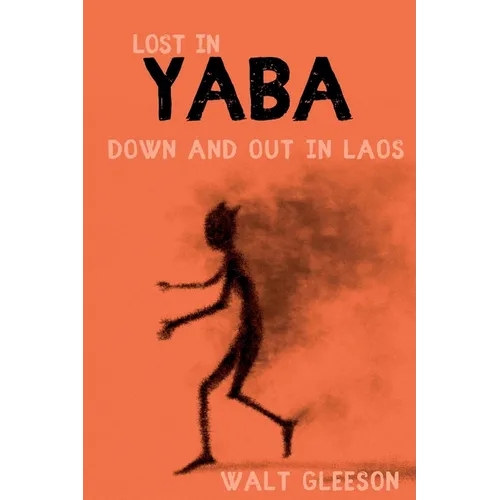 Lost in Yaba: Down and Out in Laos - Paperback