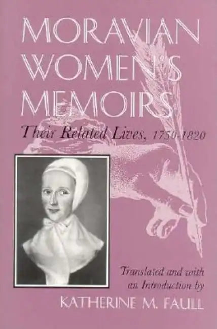 Moravian Women's Memoirs Spiritual Narratives, 1750-1820 - Paperback