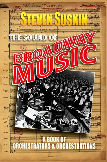 The Sound of Broadway Music: A Book of Orchestrators and Orchestrations - Paperback