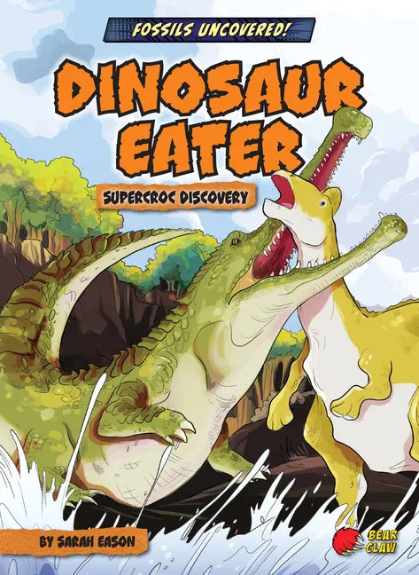 Dinosaur Eater: Supercroc Discovery - Paperback