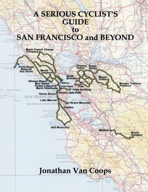 A Serious Cyclists Guide to San Francisco and Beyond - Paperback