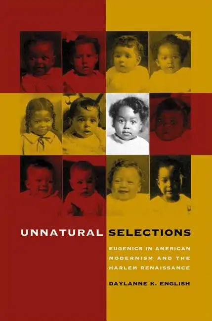 Unnatural Selections: Eugenics in American Modernism and the Harlem Renaissance - Paperback