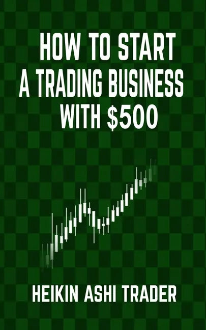 How to Start a Trading Business with $500 - Paperback