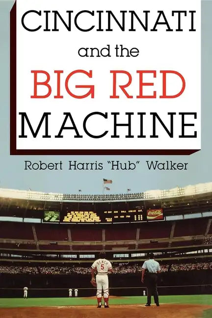 Cincinnati and the Big Red Machine - Paperback