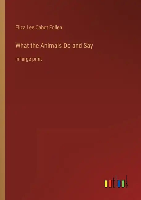 What the Animals Do and Say: in large print - Paperback