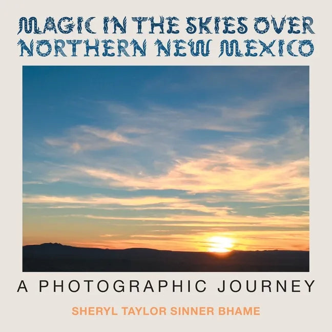 Magic in the Skies over Northern New Mexico: A Photographic Journey - Paperback