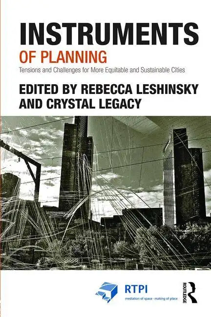 Instruments of Planning: Tensions and Challenges for More Equitable and Sustainable Cities - Paperback