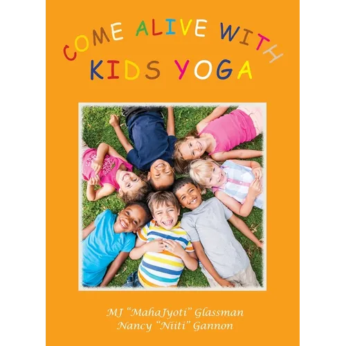 Come Alive with Kids Yoga: The 8 Steps of Yoga for Young Children - Paperback