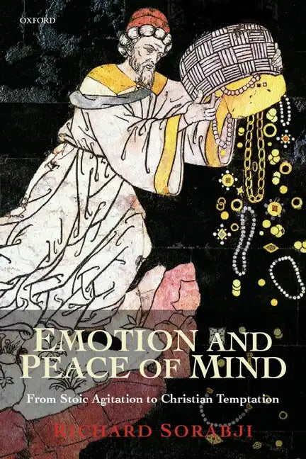 Emotion and Peace of Mind: From Stoic Agitation to Christian Temptation - Paperback