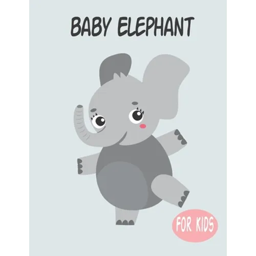 Baby Elephant For Kids: Amazing Animal Coloring book Great Gift for Boys & Girls, Ages 4-8 - Paperback