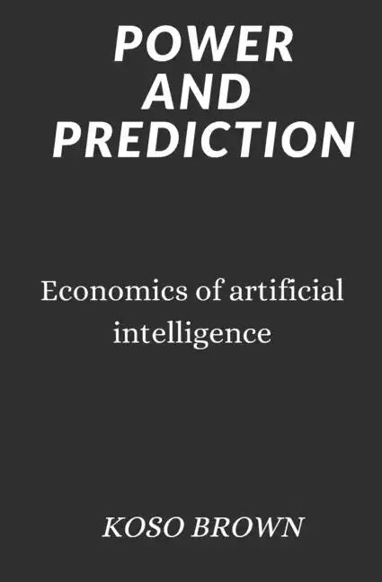 Power and Prediction: Economics of artificial intelligence - Paperback