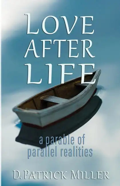 Love After Life: a parable of parallel realities - Paperback