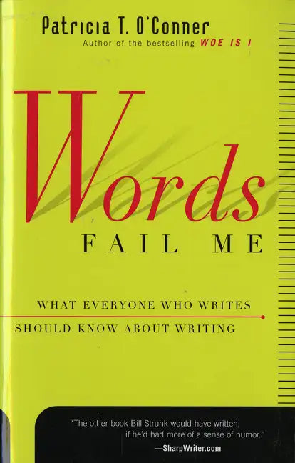 Words Fail Me: What Everyone Who Writes Should Know about Writing - Paperback
