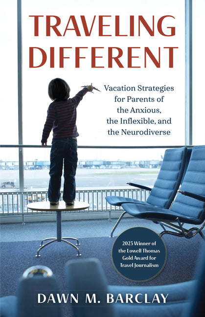 Traveling Different: Vacation Strategies for Parents of the Anxious, the Inflexible, and the Neurodiverse - Paperback