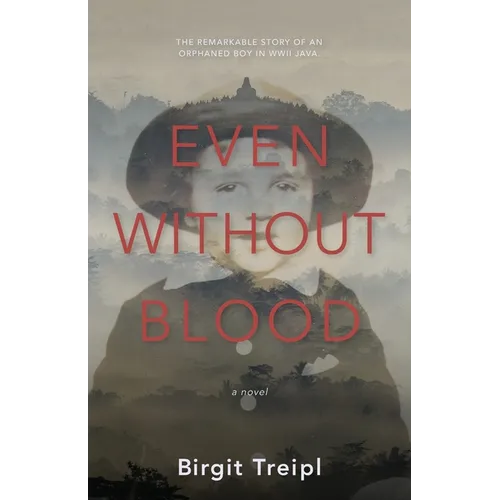 Even Without Blood: The remarkable story of an orphaned boy in WWII Java - Paperback