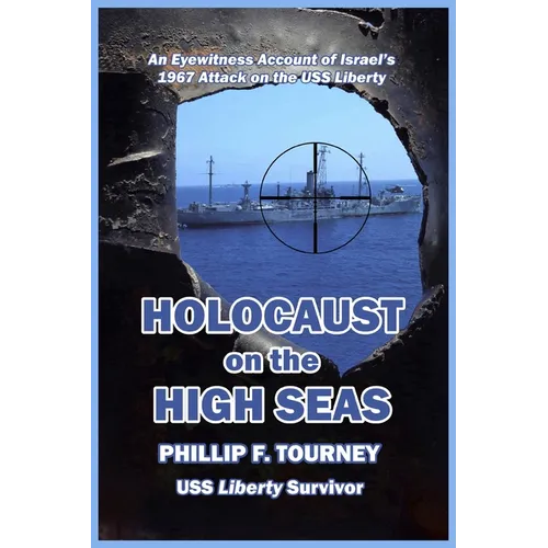 HOLOCAUST on the HIGH SEAS: An Eyewitness Account of Israel's 1967 Attack on the USS Liberty - Paperback