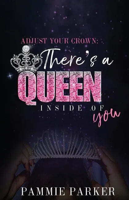 Adjust Your Crown: There's A Queen Inside of You - Paperback