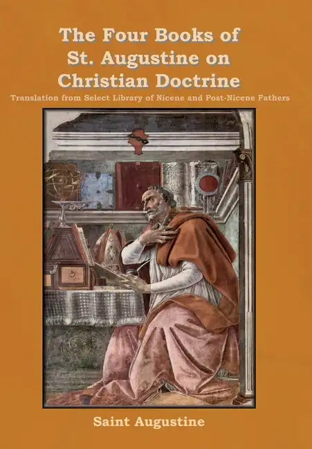 The Four Books of St. Augustine on Christian Doctrine - Hardcover