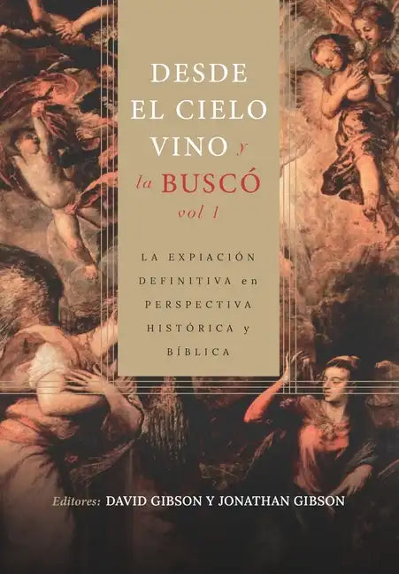 Desde el cielo vino y la busco - Vol. 1: La expiacion definitiva en perspectiva historica y biblica - Paperback