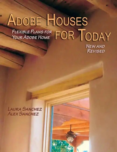 Adobe Houses for Today: Flexible Plans for Your Adobe Home - Paperback
