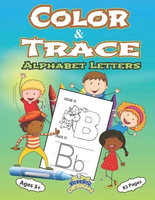 Color and Trace Alphabet Letters 82 Pages Ages 3+: Preschool Practice Handwriting Workbook Kindergarten and Kids ages 3+Trace color and writing - Paperback