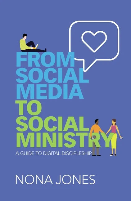From Social Media to Social Ministry: A Guide to Digital Discipleship - Paperback