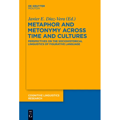 Metaphor and Metonymy Across Time and Cultures: Perspectives on the Sociohistorical Linguistics of Figurative Language - Paperback