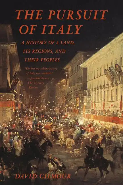 The Pursuit of Italy: A History of a Land, Its Regions, and Their Peoples - Paperback