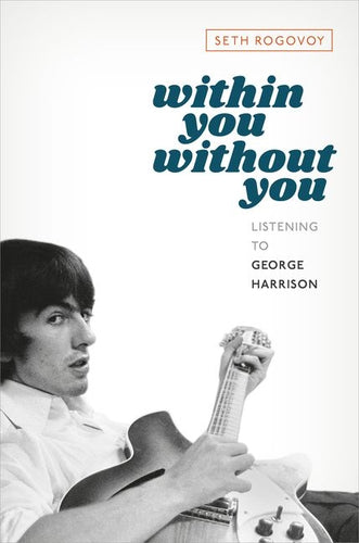 Within You Without You: Listening to George Harrison - Hardcover