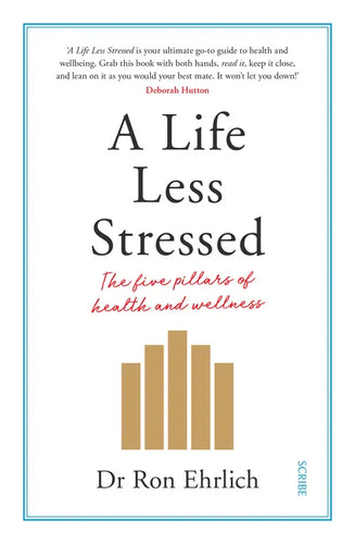 A Life Less Stressed: The Five Pillars of Health and Wellness - Paperback