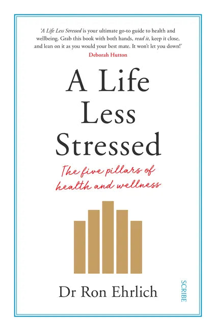 A Life Less Stressed: The Five Pillars of Health and Wellness - Paperback