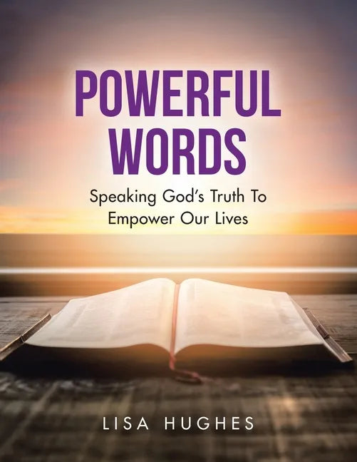 Powerful Words: Speaking God's Truth to Empower Our Lives - Paperback