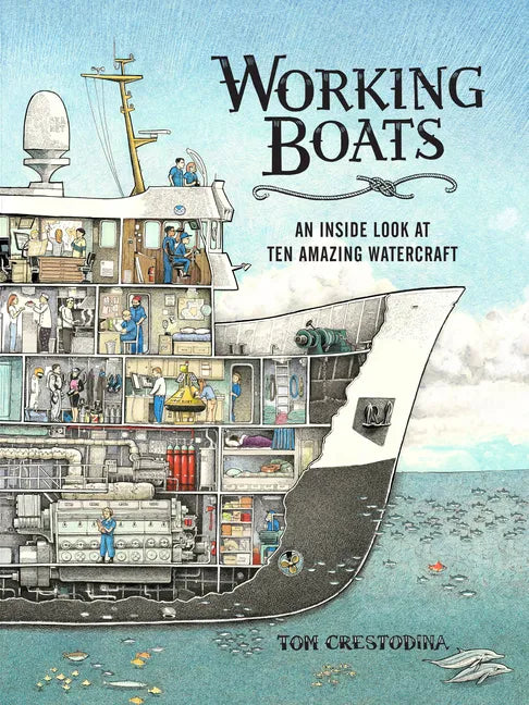 Working Boats: An Inside Look at Ten Amazing Watercraft - Hardcover