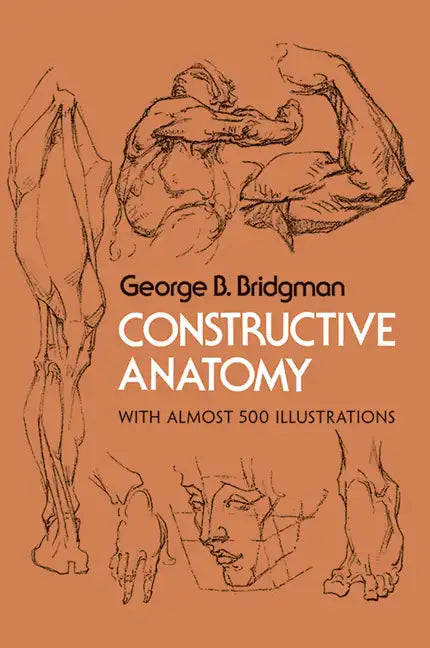 Constructive Anatomy: With Almost 500 Illustrations - Paperback
